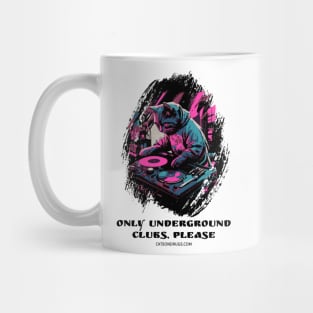 Techno Cat - Only underground clubs, please - Catsondrugs.com - rave, edm, festival, techno, trippy, music, 90s rave, psychedelic, party, trance, rave music, rave krispies, rave flyer Mug